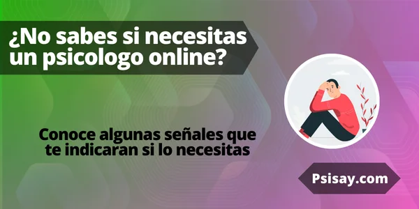 Conoce las señales que necesitas un psicólogo online  Señales que necesitas un psicologo online
